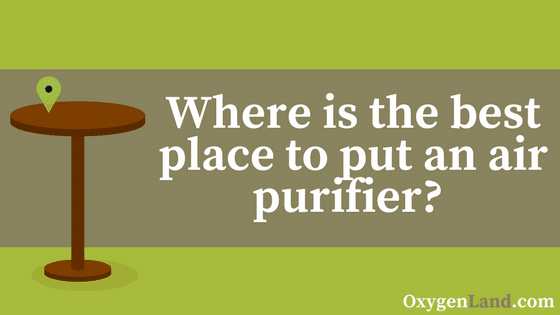 Air Purifier Location – [The Definitive Guide] – OxygenLand